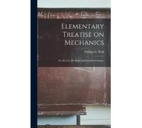 William G (William Guy) 1820- P Elementary Treatise on Mechan (Copertina rigida)