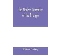 William Gallatly The modern geometry of the triangle (Tascabile)