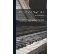 William Gardine Music of Nature; Or, an Attempt to Prove That (Copertina rigida)