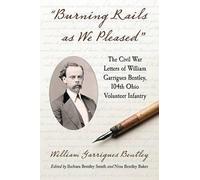 William Garrigues Bentley "Burning Rails as We Pleased" (Tascabile)