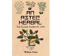 William Gates An Aztec Herbal (Tascabile) Native American
