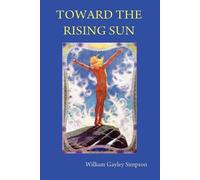 William Gayley Simpson Toward the Rising Sun (Tascabile)