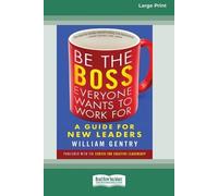 William Gentry Be the Boss Everyone Wants to Work For (Tascabile)