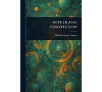 William George Hooper Aether and Gravitation (Tascabile)