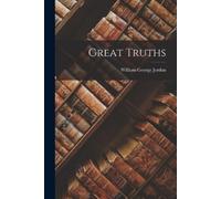 William George Jordan Great Truths (Tascabile)