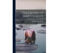 William George Jordan The Crown of Individuality (Copertina rigida)