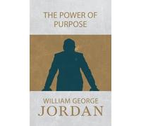 William George Jordan The Power of Purpose (Tascabile)