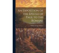 William George W An Exposition of the Epistle of Paul to the (Copertina rigida)