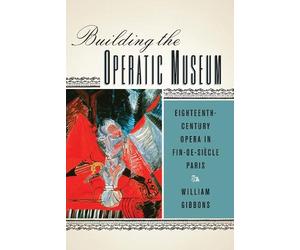 William Gibbons Building the Operatic Museum (Tascabile)