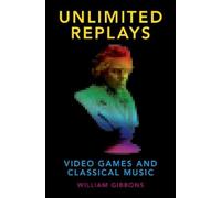 William Gibbons Unlimited Replays (Tascabile) Oxford Music/Media Series