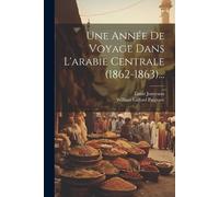 William Gifford Palgrave Une Année De Voyage Dans L'arabie Centrale (Tascabile)