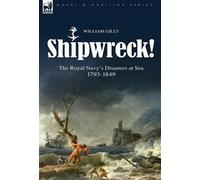 William Gilly Shipwreck the Royal Navy's Disasters at Sea 17 (Copertina rigida)