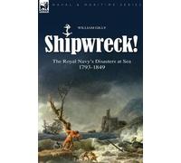 William Gilly Shipwreck the Royal Navy's Disasters at Sea 1793-1849 (Tascabile)