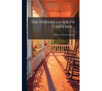 William Gilmore Simms The History of South Carolina ... (Copertina rigida)