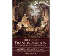William Gilmore Simms The Life of Francis Marion (Tascabile)