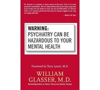 William Glasser Warning: Psychiatry Can Be Hazardous to Your Mental (Tascabile)