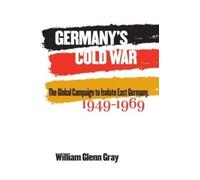 William Glenn Gray Germany's Cold War (Tascabile) New Cold War History