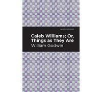 William Godwin Caleb Williams; Or, Things as They Are (Copertina rigida)