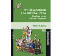 William Godwin e la società libera. Da dove viene l'idea di anarchia - Ada...