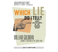 William Goldman – Which Lie Did I Tell? – More Adventures in the Screen Trade – Tascabile