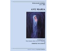 William Gomez arr. Nucciotti Simone AVE MARIA (in RE D) per Mezzosoprano, Coro a 4 Voci e Pianoforte - Set Partitura e Parti Score and Parts