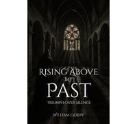 William Gorry Rising Above My Past (Tascabile)
