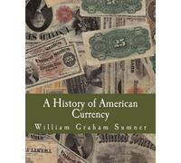 William Graham Sum A History of American Currency (Large Print Editi (Tascabile)