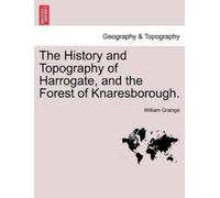 William Grainge The History and Topography of Harrogate, and the For (Tascabile)