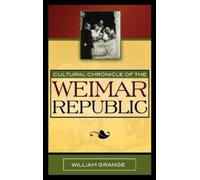William Grange Cultural Chronicle of the Weimar Republic (Copertina rigida)