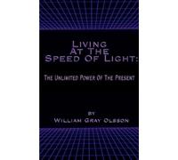 William Gray Olsson Living at the Speed of Light (Tascabile)