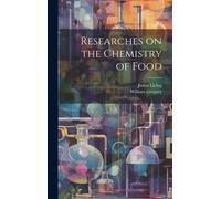 William Gregory Justus Lieb Researches on the Chemistry of Fo (Copertina rigida)