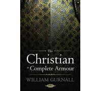 William Gurnall The Christian in Complete Armour (Copertina rigida)