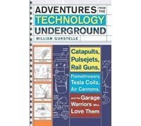 William Gurstelle Adventures From The Technology Underground (Tascabile)