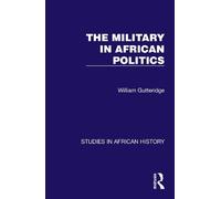 William Gutteridge The Military in African Politics (Tascabile)