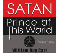 William Guy Carr Bill Buwalda Dau Satan, Prince of This World (Origi (Audiobook)