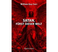 William Guy Carr Guy Carr William Satan, Fürst dieser Welt (Tascabile)