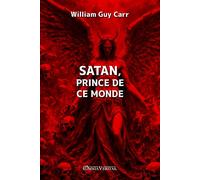 William Guy Carr Guy Carr William Satan, prince de ce monde (Tascabile)