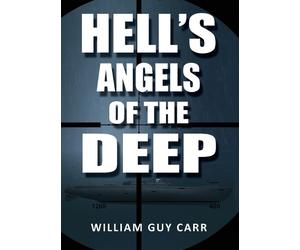 William Guy Carr Hell's Angels of the Deep (Tascabile)