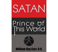 William Guy Carr Satan Prince of the World (Tascabile)