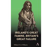 William H. A. Wil Ireland’s Great Famine, Britain’s Great Fa (Copertina rigida)