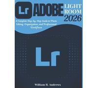 William H Andrews Adobe Lightroom 2026 (Tascabile) Adobe Tools Mastery
