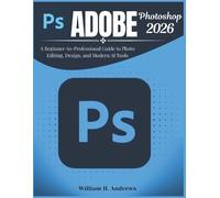 William H Andrews Adobe Photoshop 2026 (Tascabile) Adobe Tools Mastery