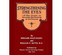 William H Bates Strengthening The Eyes - A New Course In Scientific (Tascabile)