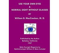 William H Bates William B Mac Use Your Own Eyes & Normal Sight With (Tascabile)
