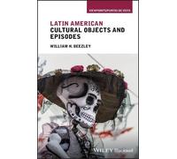 William H. Beezley Latin American Cultural Objects and Episodes (Tascabile)
