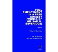 William H. Beve Full Employment in a Free Society (Works of William (Tascabile)