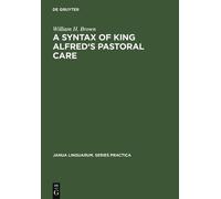William H. Brown A Syntax of King Alfred's Pastoral care (Copertina rigida)