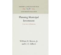 William H. Brown, Jr. C. E. Gilbe Planning Municipal Investme (Copertina rigida)