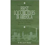 William H. Brown The History of the First Locomotives in America (Tascabile)