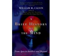 William H. Calvin A Brief History of the Mind (Tascabile)